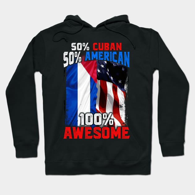 50% Cuban 50% American 100% Awesome Immigrant Hoodie by theperfectpresents